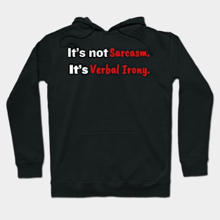 It's Not Sarcasm, It's Verbal Irony Hoodie